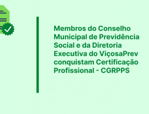 Membros do Conselho Municipal de Previdência Social e da Diretoria Executiva do ViçosaPrev conquistam Certificação Profissional – CGRPPS